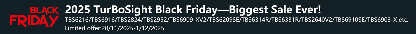 2025 TurBoSight Black Friday—Biggest Sale Ever!  TBS6216/TBS6916/TBS2824/TBS2952/TBS6909-XV2/TBS6209SE/ TBS6314R/TBS6331R/TBS2640V2/TBS6910SE/TBS6903-X etc.  Limited offer:20/11/2025-1/12/2025